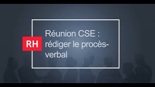 Tuto’ RH – Le CSE  rédiger le procèsverbal épisode 15 [upl. by Anifur]