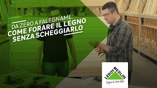 Come forare il legno senza scheggiarlo  Leroy Merlin [upl. by Osbourne]