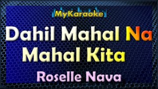 DAHIL MAHAL NA MAHAL KITA  KARAOKE in the style of ROSELLE NAVA [upl. by Aihcats]