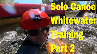 Solo canoe whitewater training  Part Two [upl. by Aerahs523]