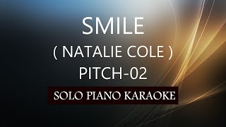 SMILE  NATALIE COLE   PITCH02  PH KARAOKE PIANO by REQUEST COVERCY [upl. by Dleifyar]