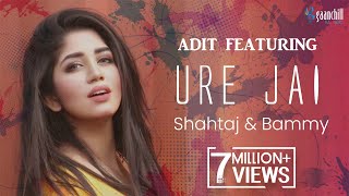 Ure Jai  Adit feat Shahtaj And Bammy  Angshu  New Bangla Song [upl. by Akirahs]