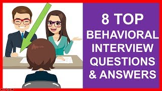 8 TOP BEHAVIORAL INTERVIEW Questions and Answers PASS [upl. by Leafar]