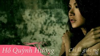 Chỉ Là Giấc Mơ  Hồ Quỳnh Hương  Official Lyric Video [upl. by Ahsilet]