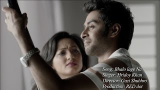 Hridoy Khan  Bhalo Lage Na Official Video [upl. by Nirac]