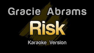 Gracie Abrams  Risk Karaoke Version [upl. by Orravan997]