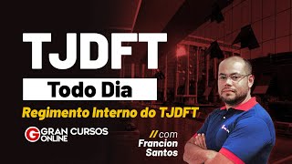 TJDFT todo dia  Analista  Regimento Interno do TJDFT com Francion Santos [upl. by Dougie281]