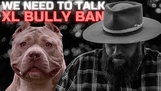 We Need To Talk About The XL Bully Dog Ban [upl. by Eidda]