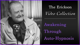 Milton Erickson  Awakening Through AutoHypnosis [upl. by Leopold]