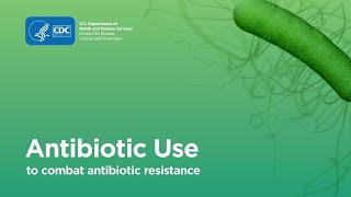 Combating Antibiotic Resistance Antibiotic Use [upl. by Radbourne]