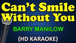 CANT SMILE WITHOUT YOU  Barry Manilow HD Karaoke [upl. by Martita]