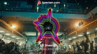 Bad Habits EDM Remix  Ed Sheeran [upl. by Affrica]