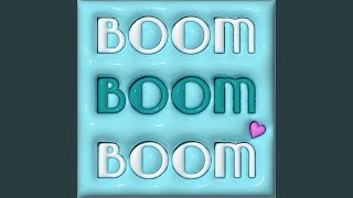 Boom Boom Boom [upl. by Annavaj]