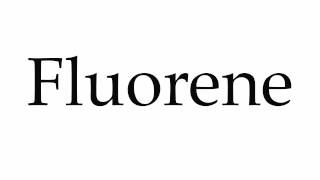 How to Pronounce Fluorene [upl. by Karmen]