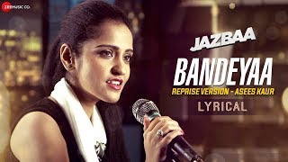 Bandeyaa  Lyrical Reprise Version  Asees Kaur  Jazbaa  Amjad Nadeem  Sanjay Gupta [upl. by Kcire]