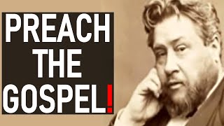 Preach the Gospel  Charles Spurgeon Sermon [upl. by Einnus]