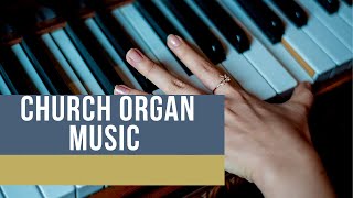 Calm and Soothing Church Organ Music [upl. by Rowena]