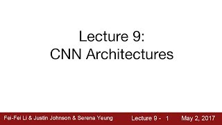 Lecture 9  CNN Architectures [upl. by Eizeerb]