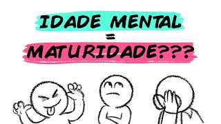 IDADE MENTAL E MATURIDADE [upl. by Giorgio]