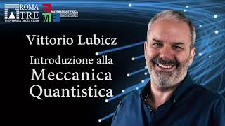 Introduzione alla Fisica quantistica  parte 1  Vittorio Lubicz [upl. by Pavior747]