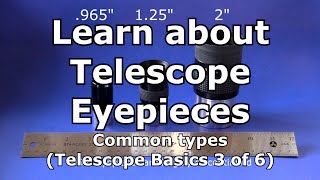 Telescope Basics 3 of 6 Understanding common eyepieces for telescopes [upl. by Ahsaetan316]