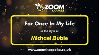 Michael Buble  For Once In My Life  Karaoke Version from Zoom Karaoke [upl. by Mattson]