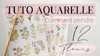 TUTO AQUARELLE Fleurs  Comment peindre 12 fleurs  POUR DÉBUTANT [upl. by Cissie]