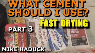 WHAT CEMENT SHOULD I USE Part 3 Mike Haduck quotFast dryingquot [upl. by Deonne]