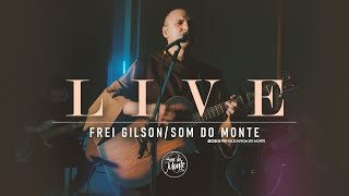 Live Frei Gilson  Som do Monte LiveSomDoMonte [upl. by Etnoel]