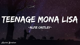 Alfie Castley  Teenage Mona Lisa Lyrics [upl. by Kcirtemed199]