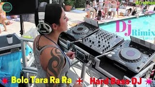 Bolo Tara Ra Ra Dj Remix Song  Extra Hard Bass DJ  Bolo Tara Ra Ra Dance Mix Dj  punjabi songs [upl. by Arrad49]