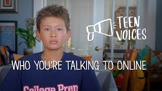 Teen Voices Who Youre Talking to Online [upl. by Ijnek]