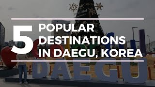 5 Places to Visit in Daegu  Trip to Daegu Korea [upl. by Loring]