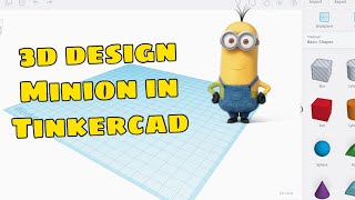 How to 3D Design a Minion  Tinkercad Tutorial [upl. by Weiser]