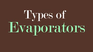 Evaporators Types [upl. by Masterson395]