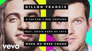 Dillon Francis  Sultan amp Ned Shepard  When We Were Young Lyric Video ft The Chain Gang of 1974 [upl. by Turne971]