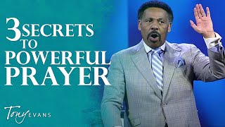 The Secret to Powerful Prayer  Tony Evans Sermon [upl. by Knobloch728]