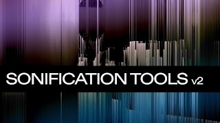 Introducing Sonification Tools v2 [upl. by Eihs831]