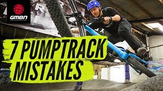 7 Pump Track Mistakes amp How To Avoid Them  Mountain Bike Skills [upl. by Leiand584]