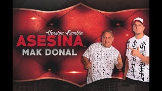 Mak Donal  Asesina Versión Cumbia [upl. by Goldi]