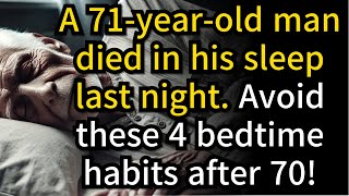 71 Year Old Man Died in His Sleep 4 Bedtime Habits You Must Avoid After 70 [upl. by Nraa790]