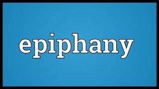 Epiphany Meaning [upl. by Chilson145]