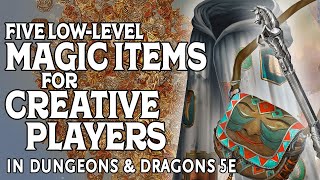 Five Low Level Magic Items for Creative Players in Dungeons amp Dragons 5e [upl. by Sema482]