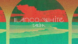 Blanco White  Tarifa Official Audio [upl. by Ainalem22]