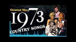 Greatest HIts Of 1973 Country Songs  Best Classic Country Music Of 70s  Best Country Music [upl. by Namlas]