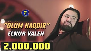 Elnur Valeh  Olum Haqdir  Official Video  © 2019 [upl. by Nayab]