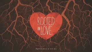 Rooted amp Grounded in Love [upl. by Barbee]