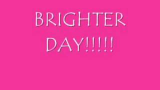 Brighter Day Lyrics [upl. by Halivah]