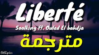 Soolking  La liberté ft Ouled El bahdja Lyrics  كلمات  مترجمة [upl. by Yleek]