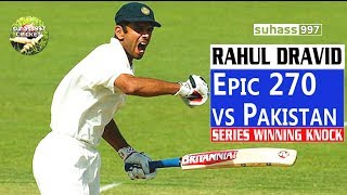 HD Rahul Dravid magnificent 270 vs Pakistan  SERIES WINNING KNOCK [upl. by Lrac849]